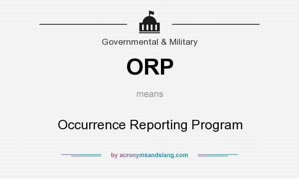 What does ORP mean? It stands for Occurrence Reporting Program
