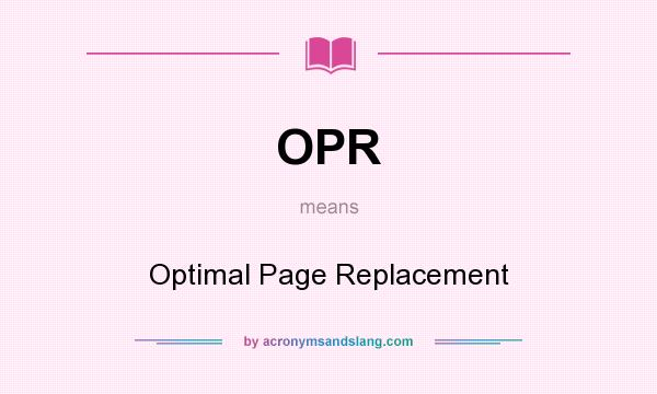 What does OPR mean? It stands for Optimal Page Replacement