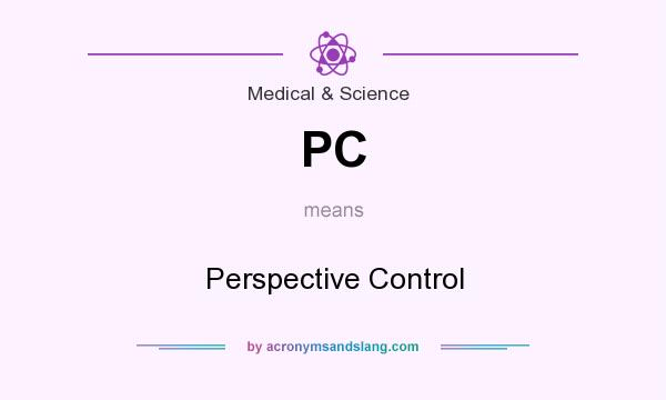 What does PC mean? It stands for Perspective Control