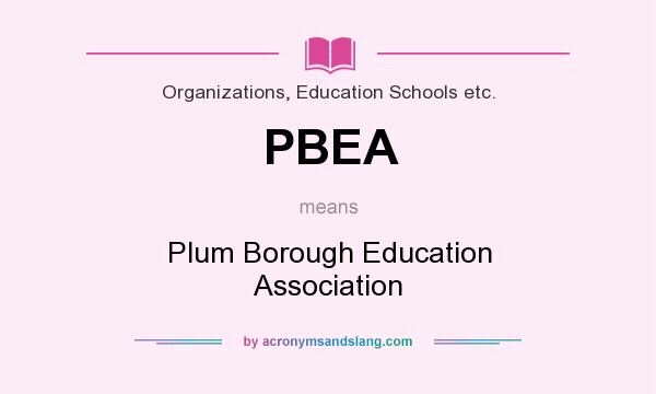 What does PBEA mean? It stands for Plum Borough Education Association