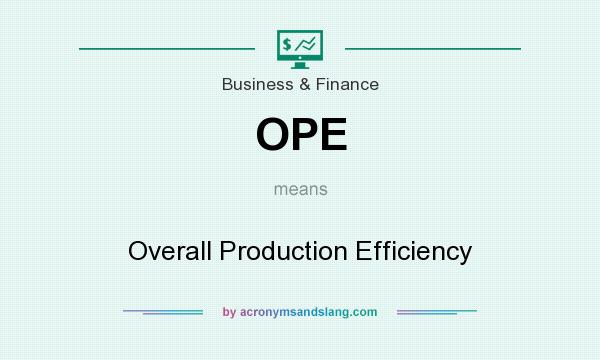 What does OPE mean? It stands for Overall Production Efficiency