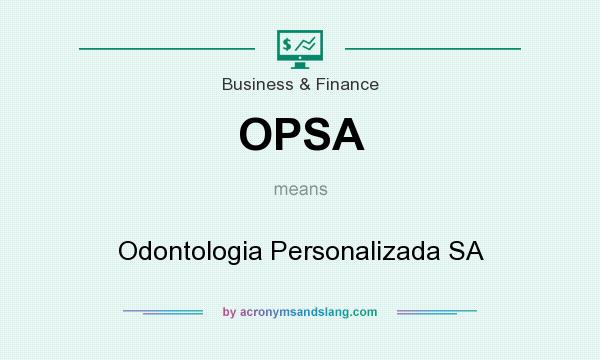 What does OPSA mean? It stands for Odontologia Personalizada SA