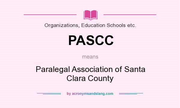 What does PASCC mean? It stands for Paralegal Association of Santa Clara County
