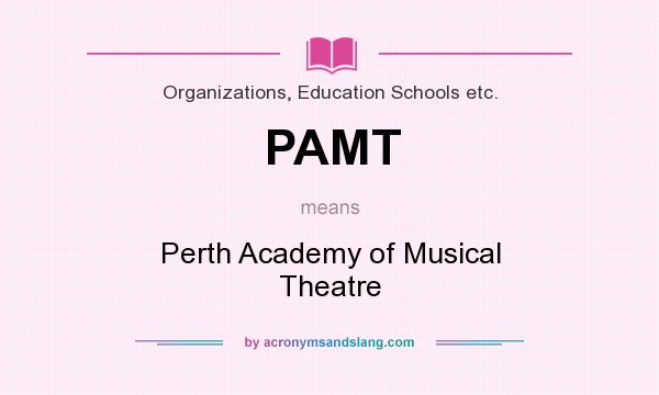 What does PAMT mean? It stands for Perth Academy of Musical Theatre