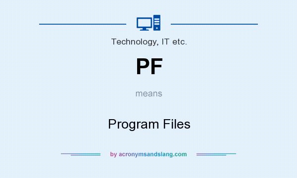 What does PF mean? It stands for Program Files