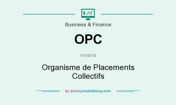 What does OPC mean? It stands for Organisme de Placements Collectifs