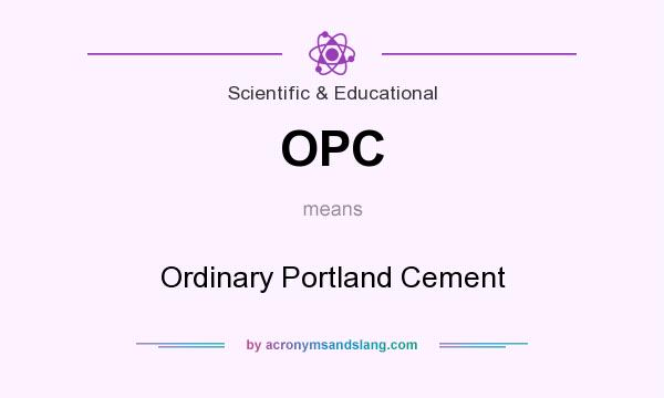 What does OPC mean? It stands for Ordinary Portland Cement