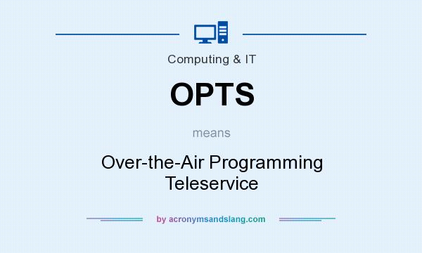 What does OPTS mean? It stands for Over-the-Air Programming Teleservice