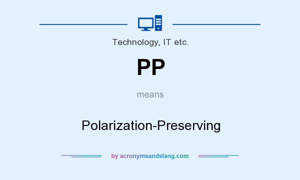 What does PP mean? It stands for Polarization-Preserving