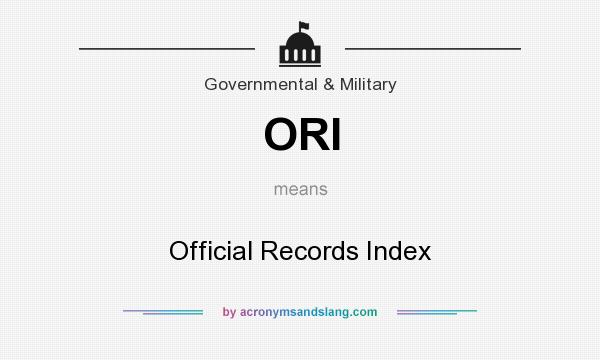 What does ORI mean? It stands for Official Records Index