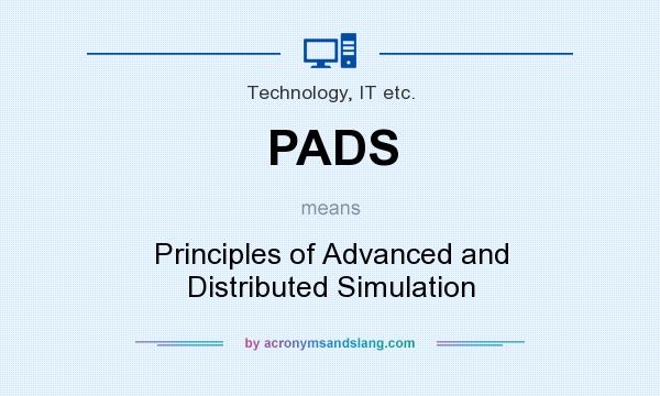 What does PADS mean? It stands for Principles of Advanced and Distributed Simulation