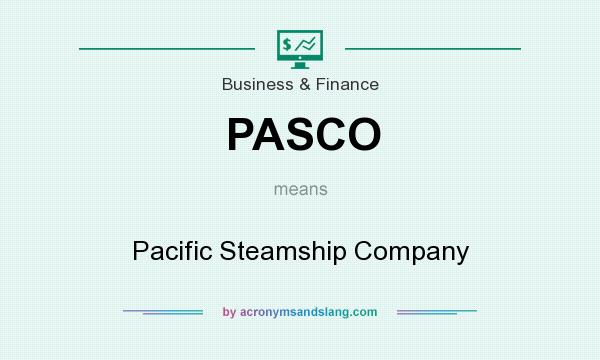 What does PASCO mean? It stands for Pacific Steamship Company