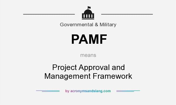 What does PAMF mean? It stands for Project Approval and Management Framework