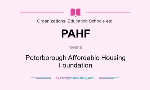 What does PAHF mean? It stands for Peterborough Affordable Housing Foundation