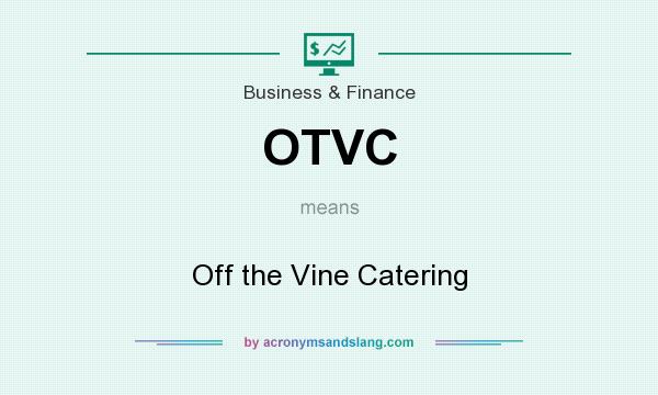 What does OTVC mean? It stands for Off the Vine Catering