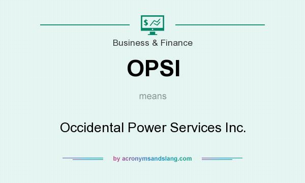 What does OPSI mean? It stands for Occidental Power Services Inc.