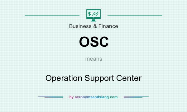 What does OSC mean? It stands for Operation Support Center