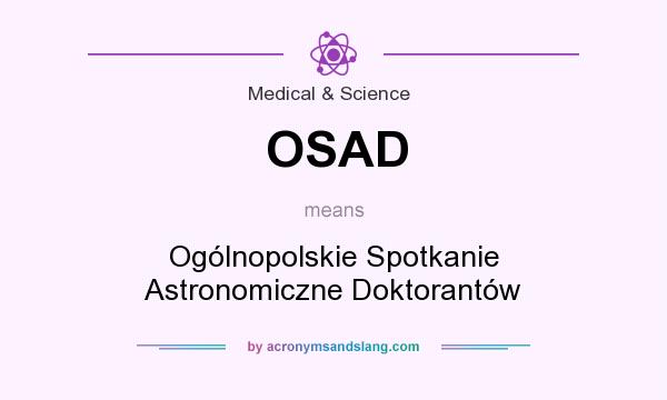 What does OSAD mean? It stands for Ogólnopolskie Spotkanie Astronomiczne Doktorantów