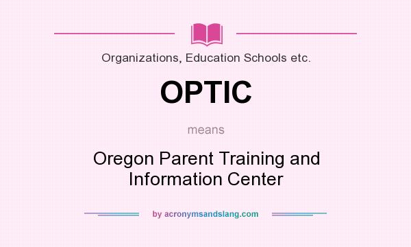 What does OPTIC mean? It stands for Oregon Parent Training and Information Center
