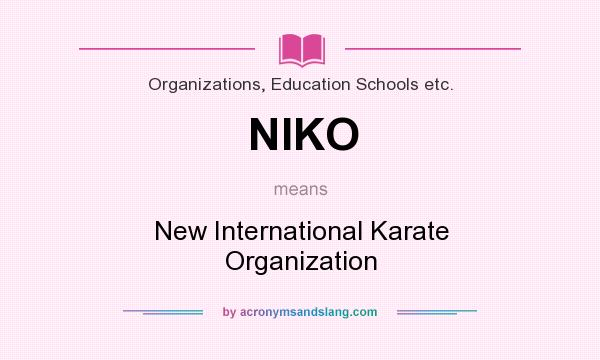 What does NIKO mean? It stands for New International Karate Organization
