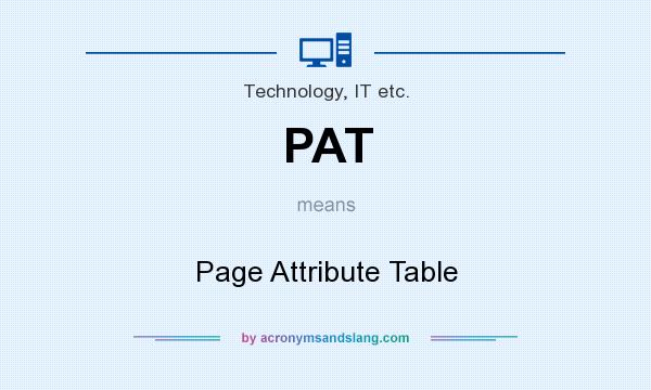 What does PAT mean? It stands for Page Attribute Table