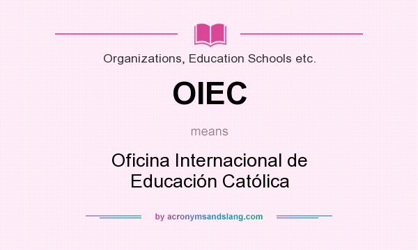 What does OIEC mean? It stands for Oficina Internacional de Educación Católica