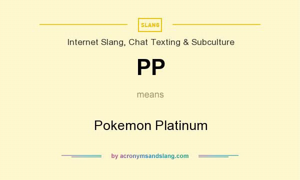 What does PP mean? It stands for Pokemon Platinum