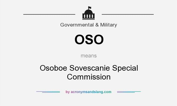 What does OSO mean? It stands for Osoboe Sovescanie Special Commission
