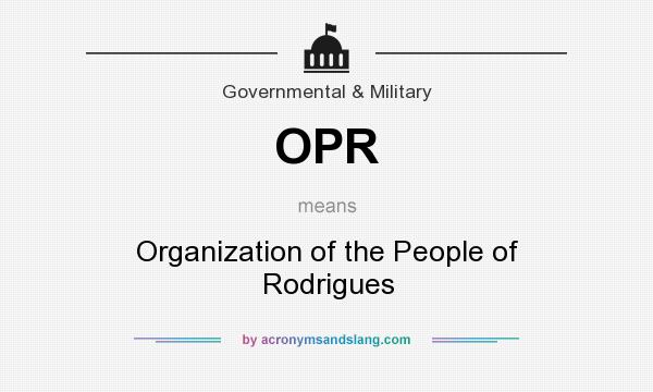 What does OPR mean? It stands for Organization of the People of Rodrigues