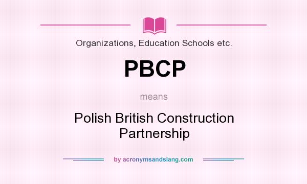 What does PBCP mean? It stands for Polish British Construction Partnership