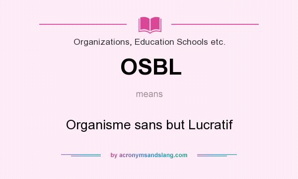 What does OSBL mean? It stands for Organisme sans but Lucratif