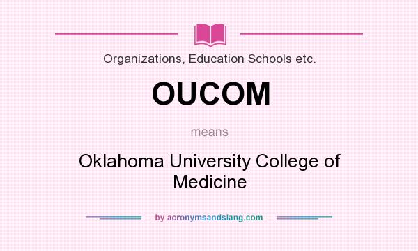 What does OUCOM mean? It stands for Oklahoma University College of Medicine