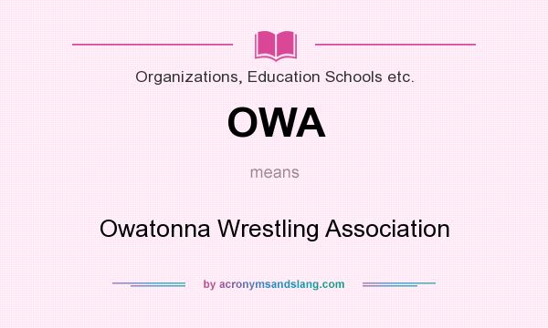 What does OWA mean? It stands for Owatonna Wrestling Association