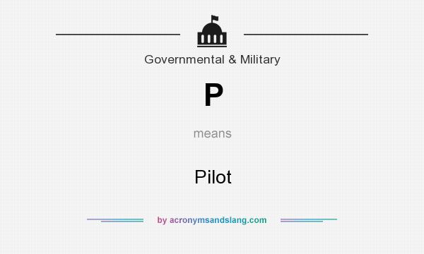What does P mean? It stands for Pilot