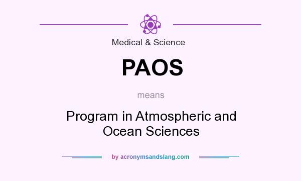 What does PAOS mean? It stands for Program in Atmospheric and Ocean Sciences