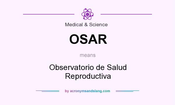 What does OSAR mean? It stands for Observatorio de Salud Reproductiva