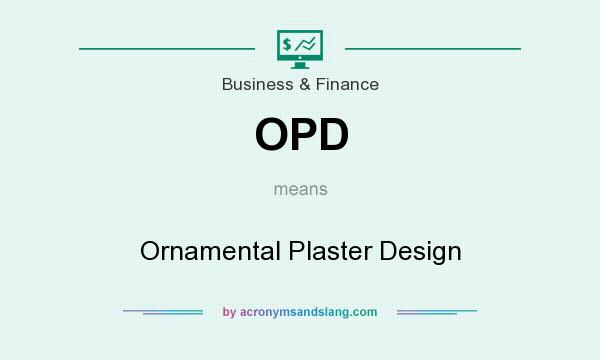 What does OPD mean? It stands for Ornamental Plaster Design