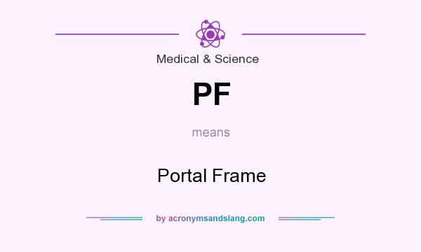 What does PF mean? It stands for Portal Frame