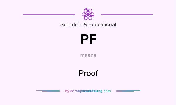 What does PF mean? It stands for Proof