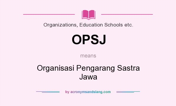 What does OPSJ mean? It stands for Organisasi Pengarang Sastra Jawa