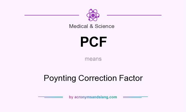 What does PCF mean? It stands for Poynting Correction Factor