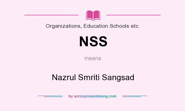 What does NSS mean? It stands for Nazrul Smriti Sangsad
