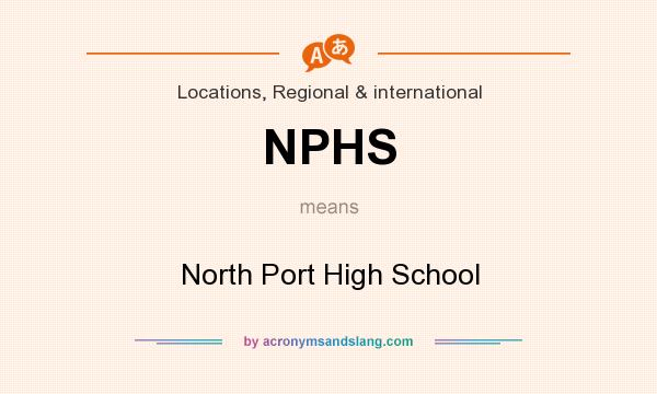 What does NPHS mean? It stands for North Port High School