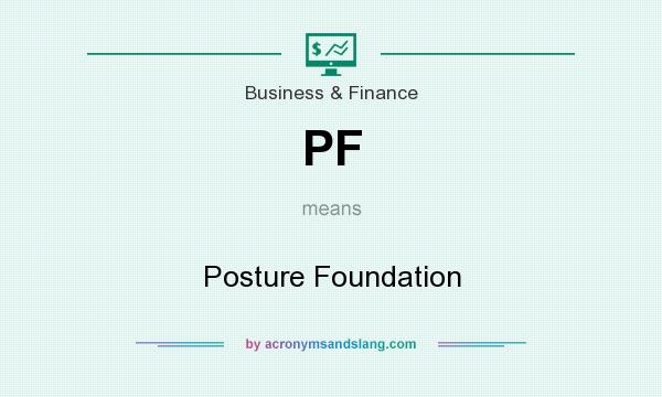 What does PF mean? It stands for Posture Foundation