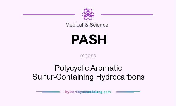 What does PASH mean? It stands for Polycyclic Aromatic Sulfur-Containing Hydrocarbons