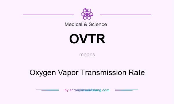What does OVTR mean? It stands for Oxygen Vapor Transmission Rate