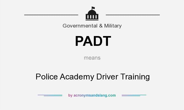 What does PADT mean? It stands for Police Academy Driver Training