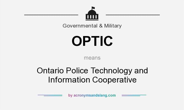 What does OPTIC mean? It stands for Ontario Police Technology and Information Cooperative