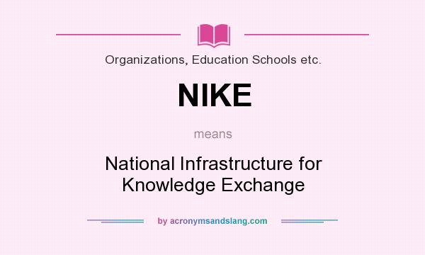 What does NIKE mean? It stands for National Infrastructure for Knowledge Exchange