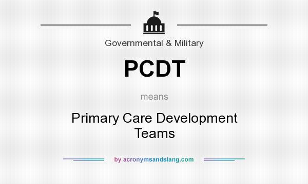 What does PCDT mean? It stands for Primary Care Development Teams